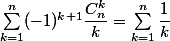 \sum_{k=1}^n (-1)^{k+1}\dfrac{C_n^k}{k} =\sum_{k=1}^n\dfrac{1}{k} 